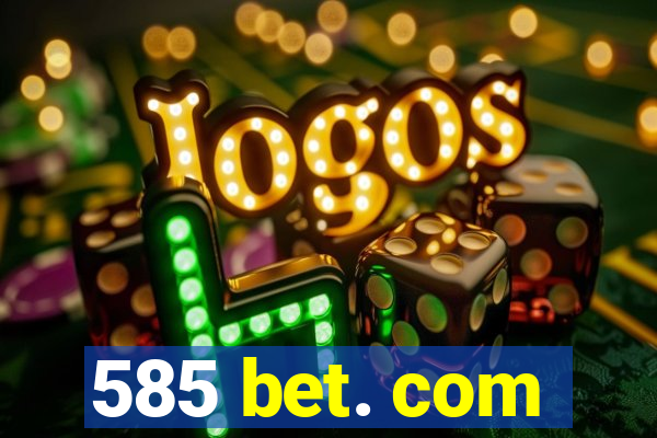 585 bet. com